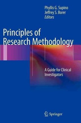 Principles of Research Methodology: A Guide for Clinical Investigators by Phylli