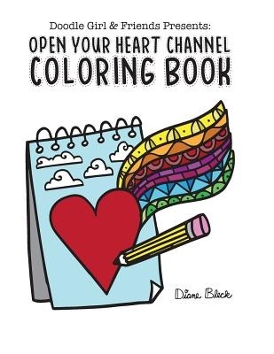 Doodle Girl & Friends Presents: : Open Your Heart Channel Coloring Book Baird, D