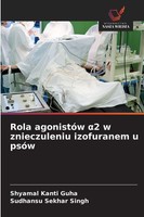 Rola AgonistóW ¿2 W Znieczuleniu Izofuranem U PsóW Shyamal Kanti Guha