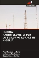 Paul Tersue Iorlaha (U. A.) | I Media Radiotelevisivi Per Lo Sviluppo Rurale...