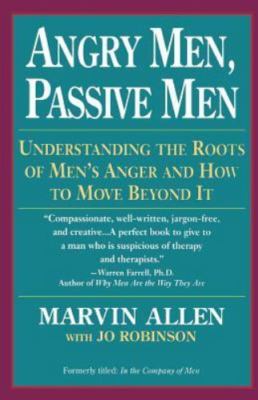 Angry Men, Passive Men: Understanding the Roots of Men's Anger and How to  M4