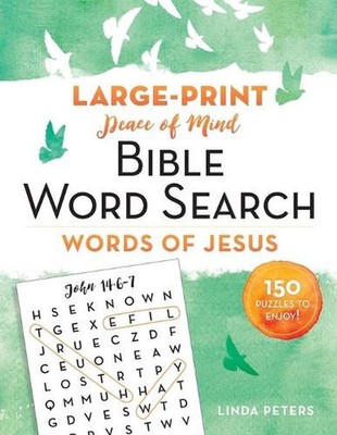 Peace of Mind Bible Word Search: Words of Jesus: 150 Puzzles to Enjoy! by Linda 