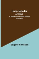 Encyclopedia Of Diet A Treatise On The Food Question (Volume Iii) Christian Buch