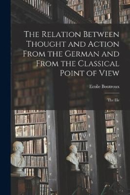 The Relation Between Thought and Action From the German and From the Classical