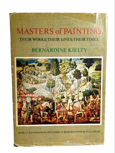 Masters Of Painting Their Works Their Times By Bernadine Kielty 1964 Excellent