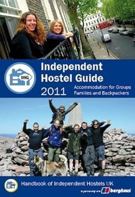 Independent Hostel Guide, 2011 2011: Holiday Accommodation for Groups, Families 