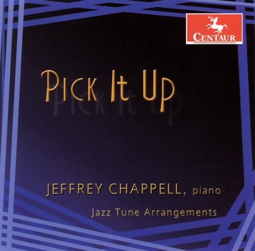 Jeffrey Chappell Pick It Up: Jazz Tune Arrangements Jeffrey Chappell,piano (CD)