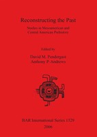 Reconstructing The Past Studies In Mesoamerican And Central American Prehistory