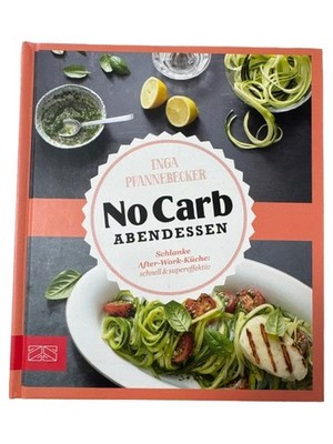 No Carb Abendessen Kochbuch Inga Pfannebecker Schlanke After-Work-Küche