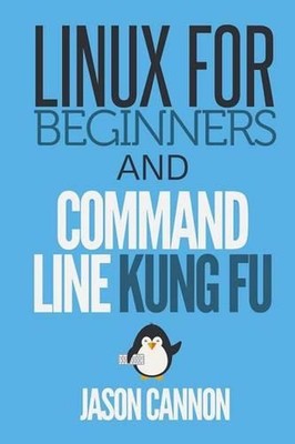 Linux for Beginners and Command Line Kung Fu by Jason Cannon (English) Paperback