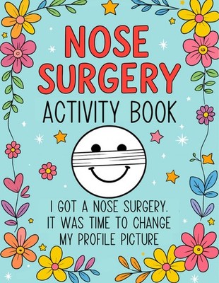 Nose Surgery Activity Book: Funny After Nose Surgery Recovery Gift With Variety