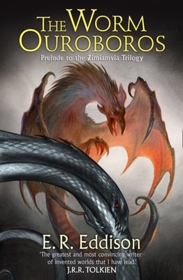 The Worm Ouroboros The Prelude to Zimiamvia by E. R. Eddison (Paperback Book)