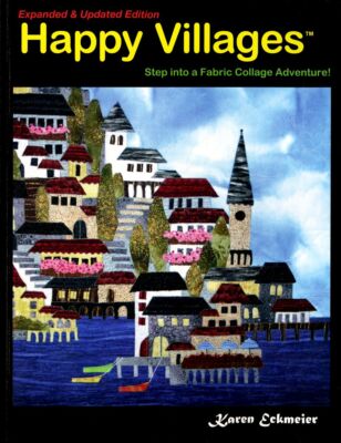 Happy Villages Expanded Updated Edition Quilt Pattern Book by Karen Eckmeier of