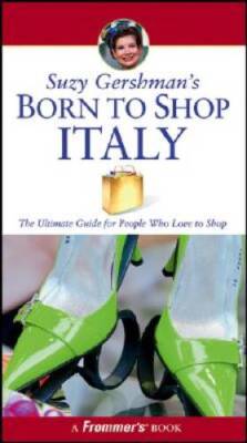 Suzy Gershmans Born to Shop Italy: The Ultimate Guide for Travelers - VERY GOOD