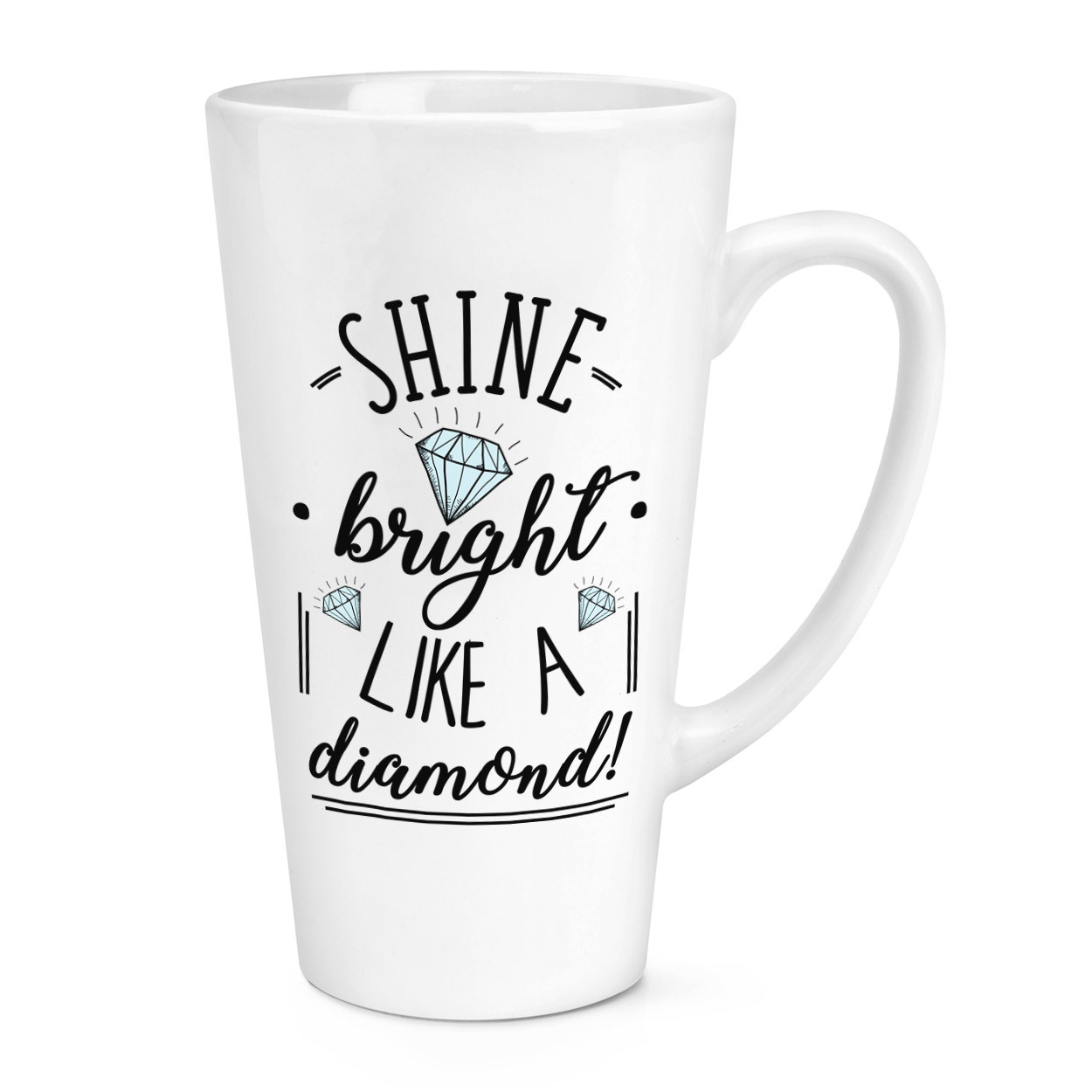 Shine Bright Like A Diamond 17oz Large Latte Mug Cup - Inspirational
