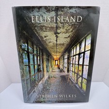 Ellis Island: Ghosts of Freedom by Stephen Wilkes, 2006, 1st Ed., HC DJ