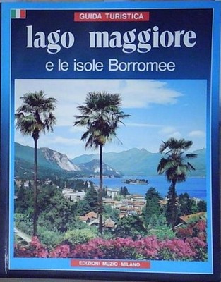 Verschiedene DER GROSSE SEE UND DIE BORROMÄISCHEN INSELN REISEFÜHRER STRESA PIEMONT SEEN