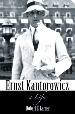 Ernst Kantorowicz : A Life by Robert Lerner (2017, Hardcover)