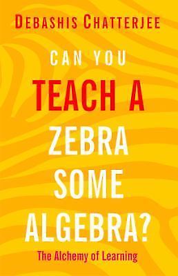 Can You Teach a Zebra Some Algebra? : The Alchemy of Learning by ...