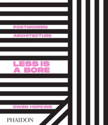 Postmodern Architecture: Less is a Bore by Owen Hopkins: Used