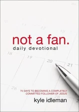 Not a Fan Daily Devotional : 75 Days to Becoming a
