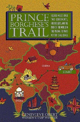 PRINCE BORGHESE'S TRAIL: 10,000 MILES OVER TWO CONTINENTS, By Genevieve Obert