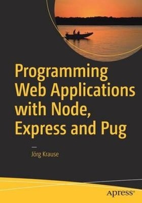 Programmieren von Webanwendungen mit Node, Express und Pug von Krause, Jörg