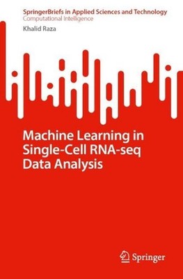 Machine Learning in Single-Cell RNA-seq Data Analysis by Khalid Raza Paperback B