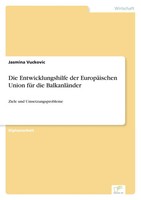 Die Entwicklungshilfe Der EuropäIschen Union FüR Die BalkanläNder Vuckovic Buch