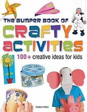 Bumper Book of Crafty Activities : 100+ Creative Ideas for Kids P