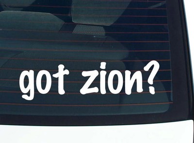 got zion? CAR DECAL BUMPER STICKER VINYL FUNNY JOKE WINDOW