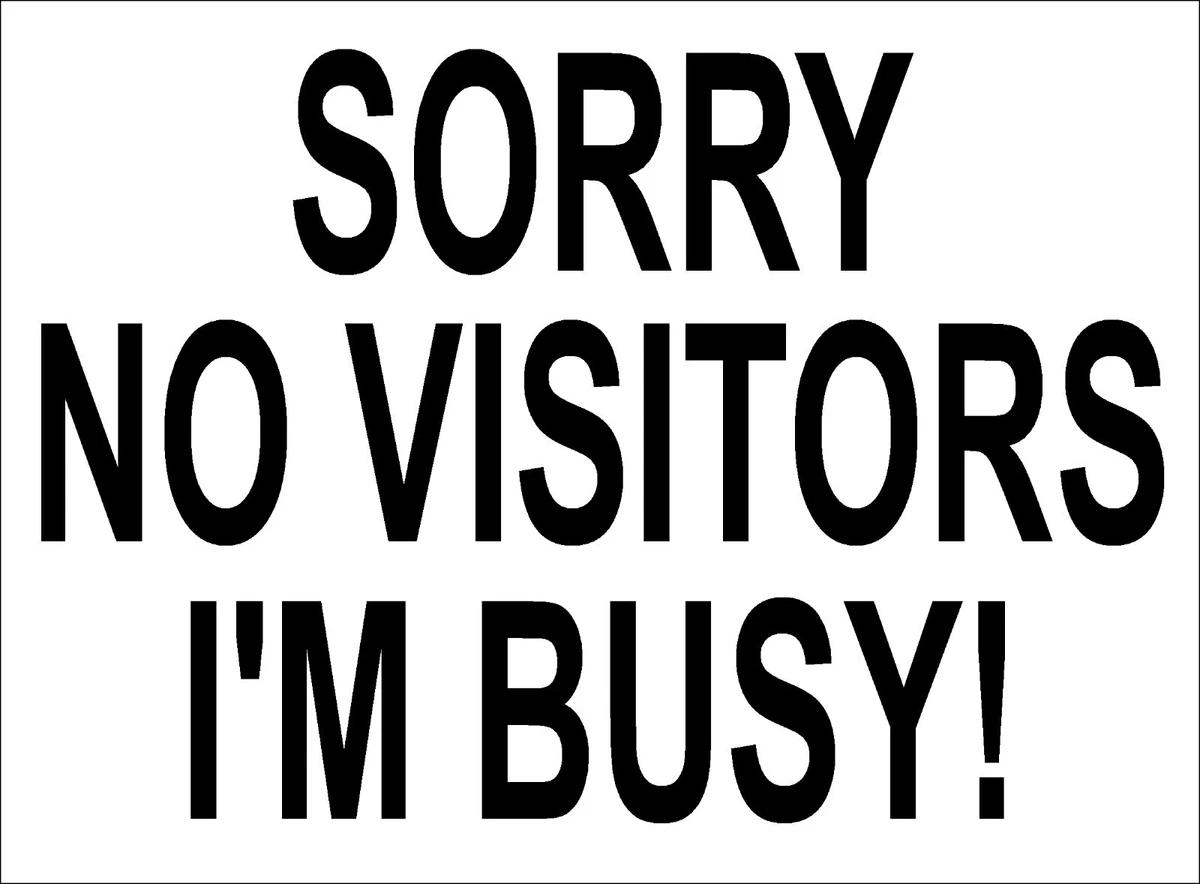SORRY NO VISITORS I'M BUSY ~ SIGN NOTICE ~ do not disturb working from home  wfh | eBay