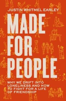 Made for People: Why We Drift into Loneliness and How to Fight for a Life - GOOD