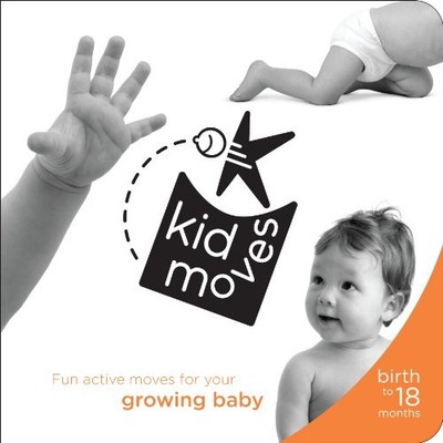 KID MOVES BABY: FUN ACTIVE MOVES FOR YOUR GROWING BABY By Kid Moves Llc *VG+*