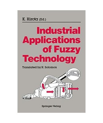 Industrial Applications of Fuzzy Technology, Kaoru Hirota