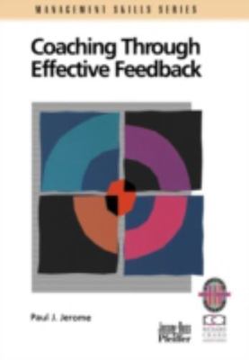 Coaching Through Effective Feedback by Paul J Jerome