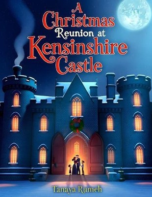 A Christmas Reunion at Kensinshire Castle by Tanaya Rumeh Paperback Book