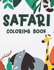 Safari Coloring Book: Illustrations And Designs Of Wildlife To Color, Childrens