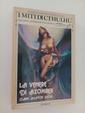 LA VENERE DI AZOMBEII CLARK ASHTON SMITH I MITI DI CTHULHU WEIRD HORROR FANUCCI