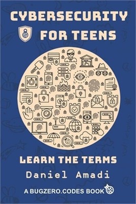 Cybersecurity for Teens: Learn the Terms (Paperback or Softback)