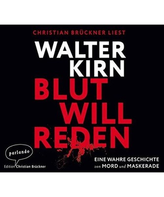 Blut will reden: Eine wahre Geschichte von Mord und Maskerade: Eine wahre Geschi