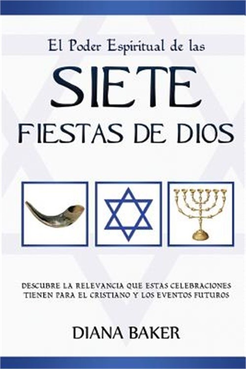 El Poder Espiritual de Las Siete Fiestas de Dios: Descubre La Relevancia Que Est