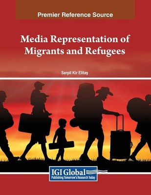Serpil Kir Elit Media Representation of Migrants and Ref (Paperback) (UK IMPORT)