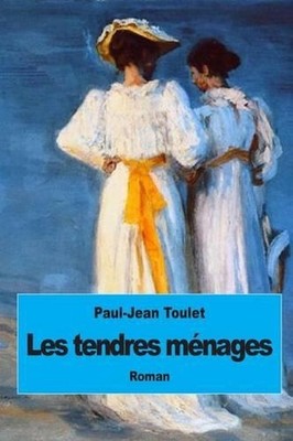 Les tendres mnages by Paul-Jean Toulet (French) Paperback Book