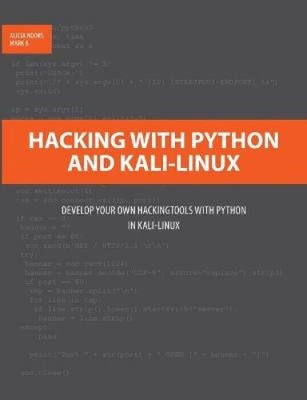 Hacking mit Python und Kali-Linux: Entwickeln Sie Ihre eigenen Hacking-Tools mit Python