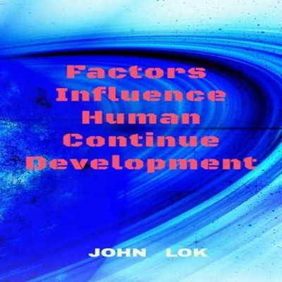 Factors Influence Human Continue Development John Lok Paperback R