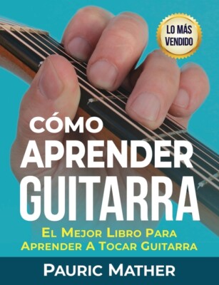 C?mo Aprender Guitarra: El Mejor Libro Para Aprender A Tocar Guitarra  9781523989874 | eBay