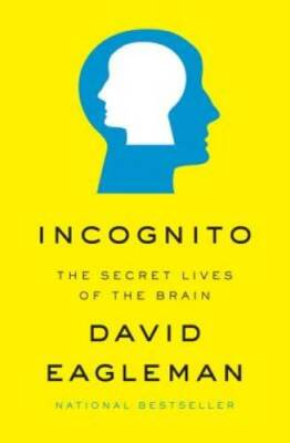 Incognito: The Secret Lives of the Brain - Hardcover By Eagleman, David - GOOD