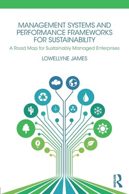 Management Systems and Performance Frameworks for Sustainability Lowellyne James