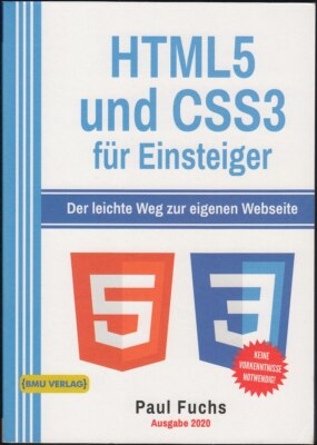 HTML und CSS3: Der leichte Weg zur eigenen Webseite (Fuchs 1. Auflage 2020) Z 1-